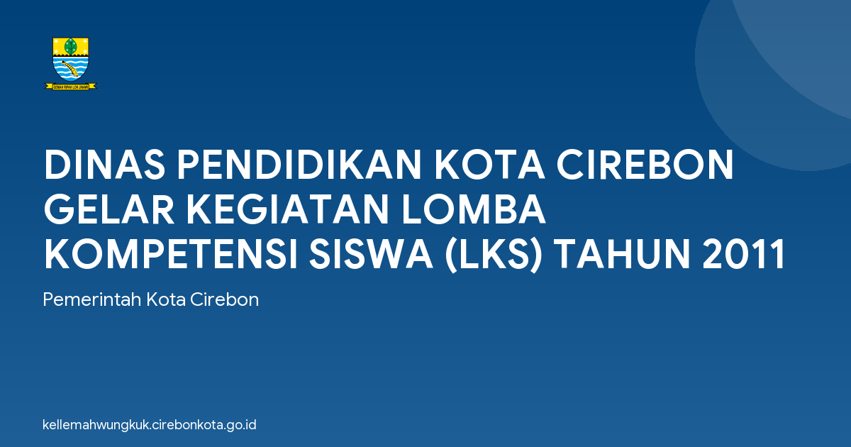 DINAS PENDIDIKAN KOTA CIREBON GELAR KEGIATAN LOMBA KOMPETENSI SISWA (LKS) TAHUN 2011