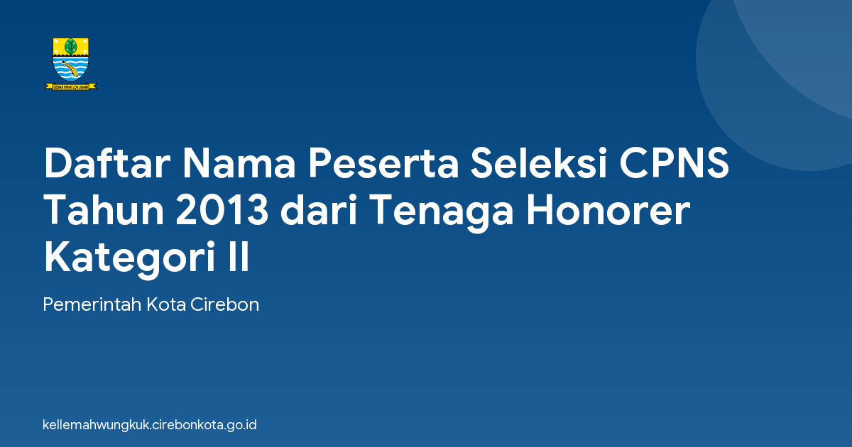 Daftar Nama Peserta Seleksi CPNS Tahun 2013 dari Tenaga Honorer Kategori II
