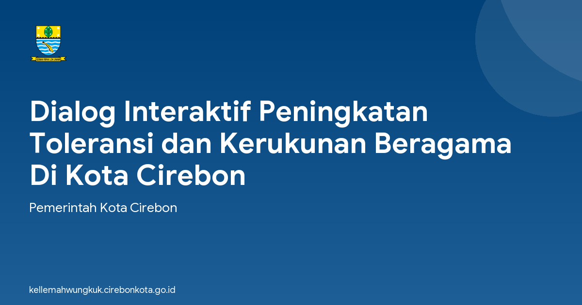 Dialog Interaktif Peningkatan Toleransi dan Kerukunan Beragama Di Kota Cirebon