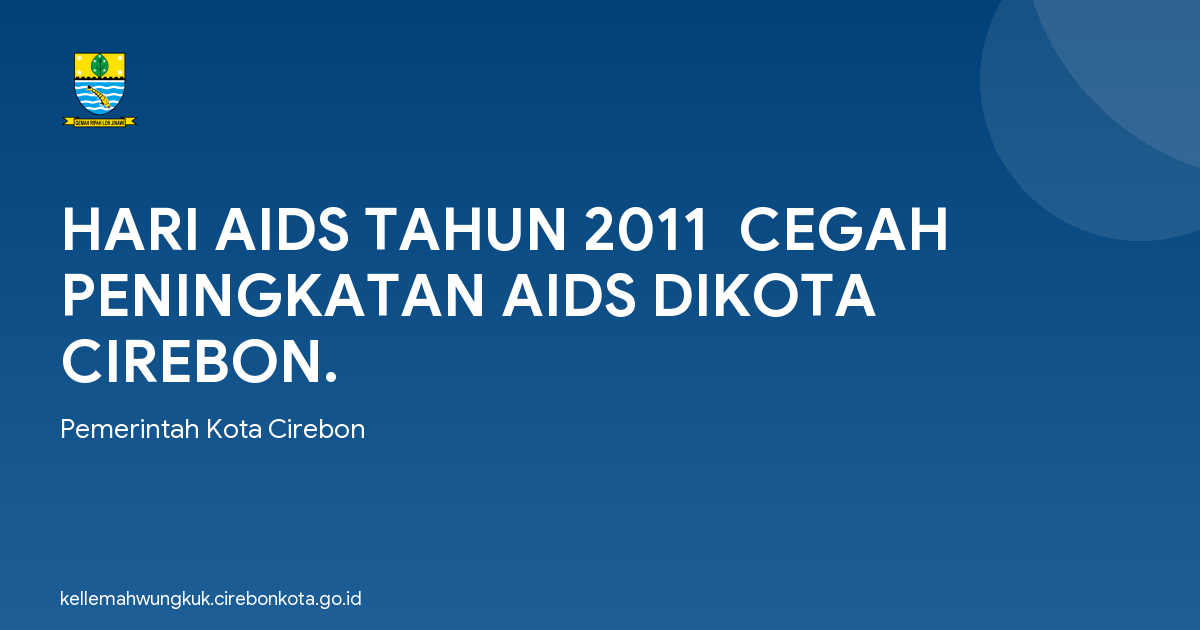 HARI AIDS TAHUN 2011  CEGAH PENINGKATAN AIDS DIKOTA CIREBON.
