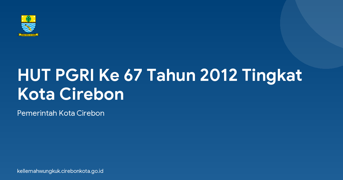 HUT PGRI Ke 67 Tahun 2012 Tingkat Kota Cirebon