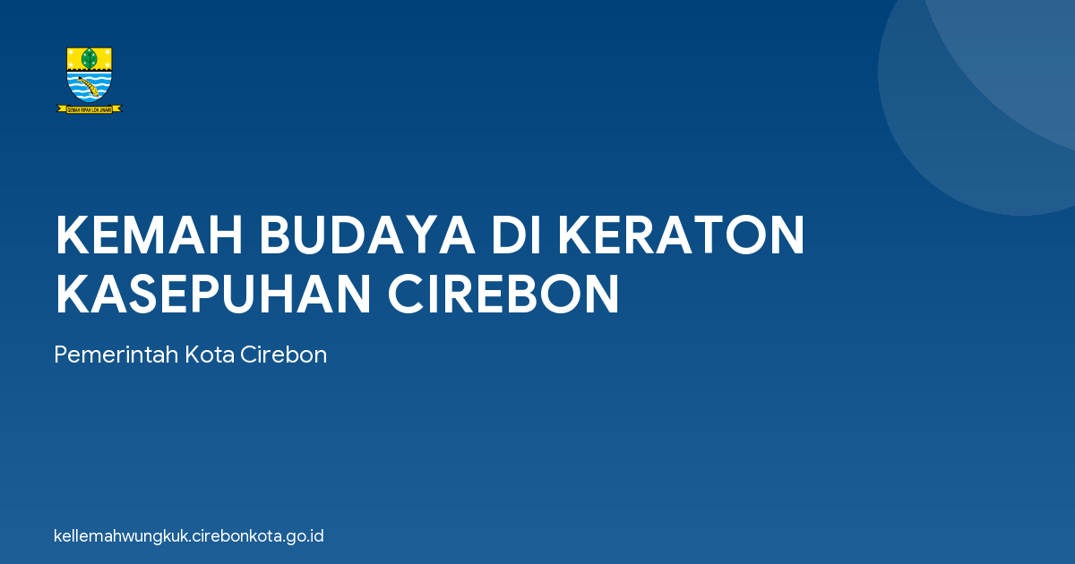 KEMAH BUDAYA DI KERATON KASEPUHAN CIREBON