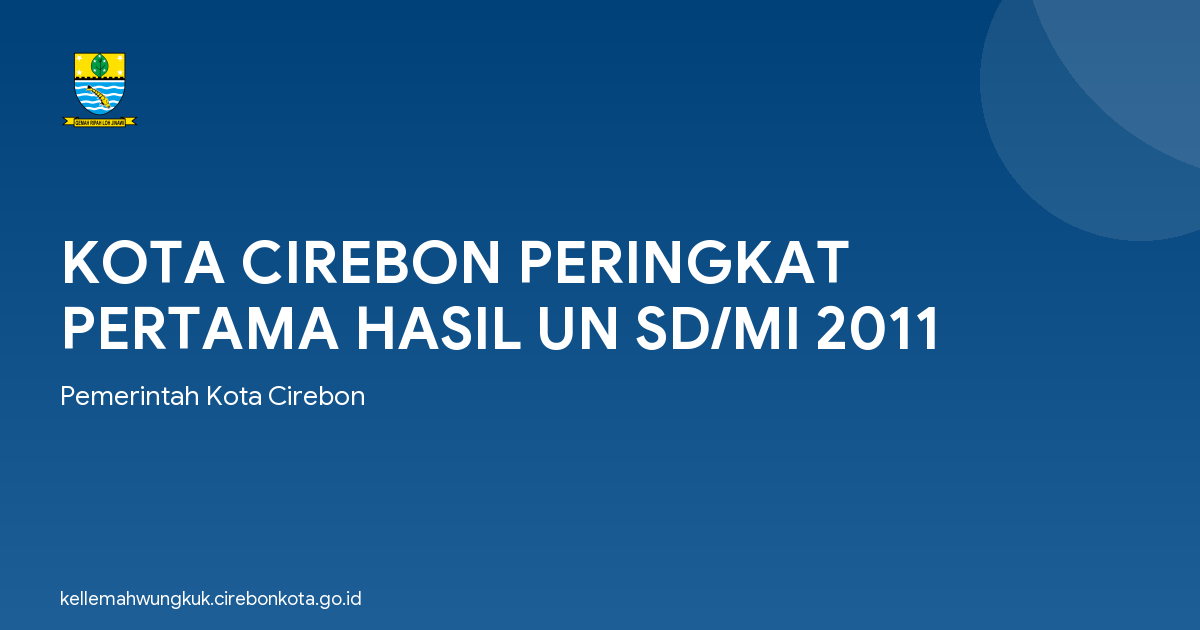 KOTA CIREBON PERINGKAT PERTAMA HASIL UN SD/MI 2011