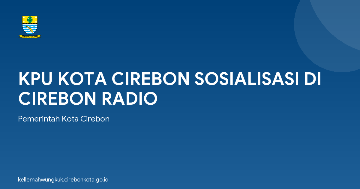 KPU KOTA CIREBON SOSIALISASI DI CIREBON RADIO