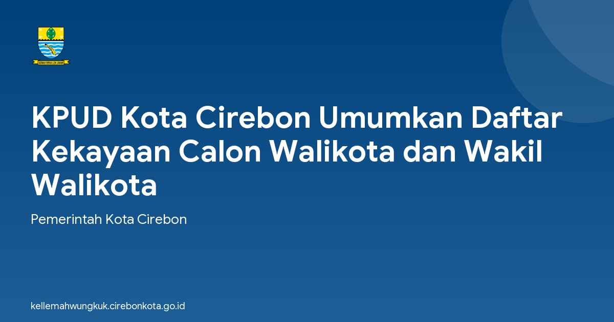 KPUD Kota Cirebon Umumkan Daftar Kekayaan Calon Walikota dan Wakil Walikota