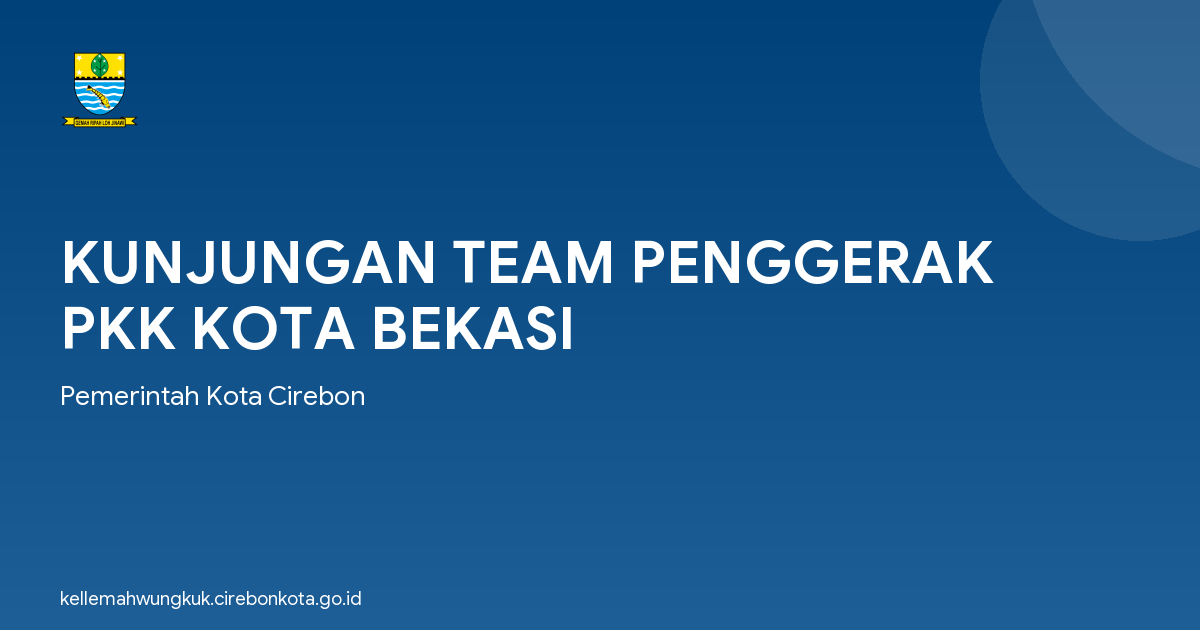 KUNJUNGAN TEAM PENGGERAK PKK KOTA BEKASI