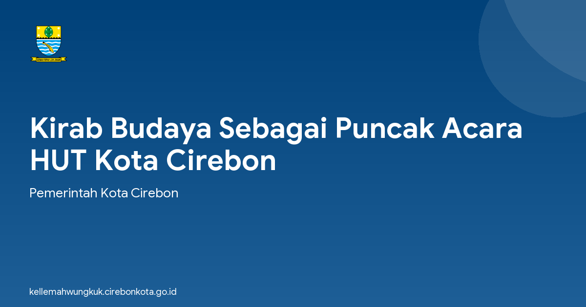 Kirab Budaya Sebagai Puncak Acara HUT Kota Cirebon