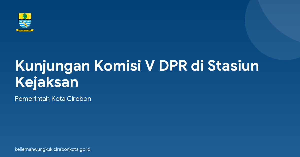 Kunjungan Komisi V DPR di Stasiun Kejaksan