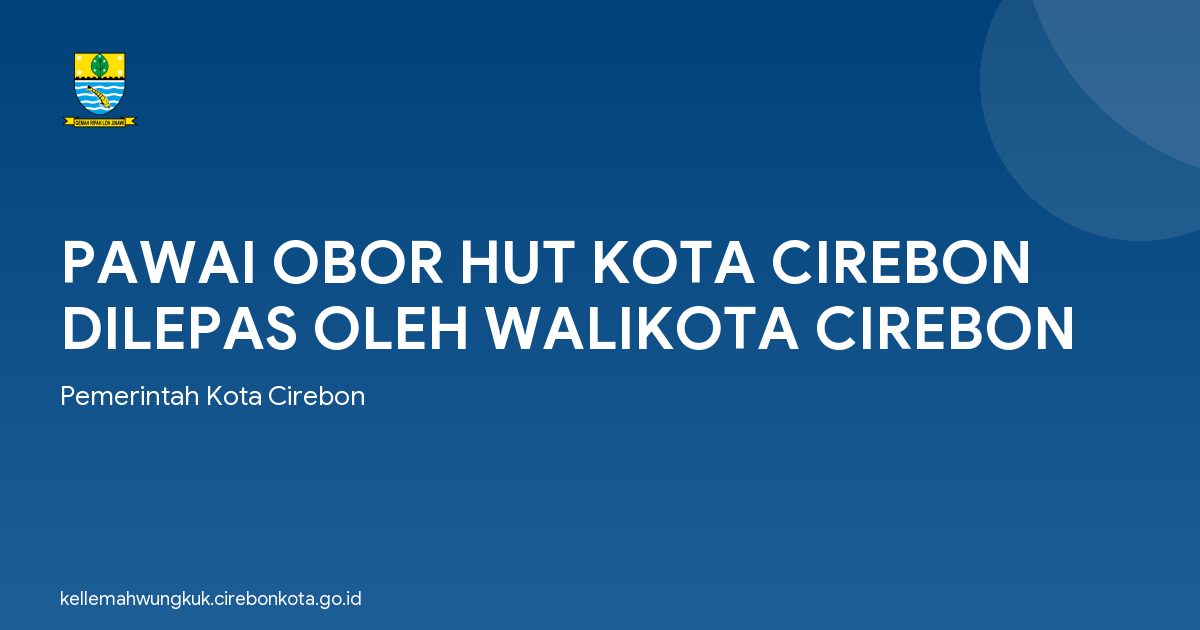 PAWAI OBOR HUT KOTA CIREBON DILEPAS OLEH WALIKOTA CIREBON