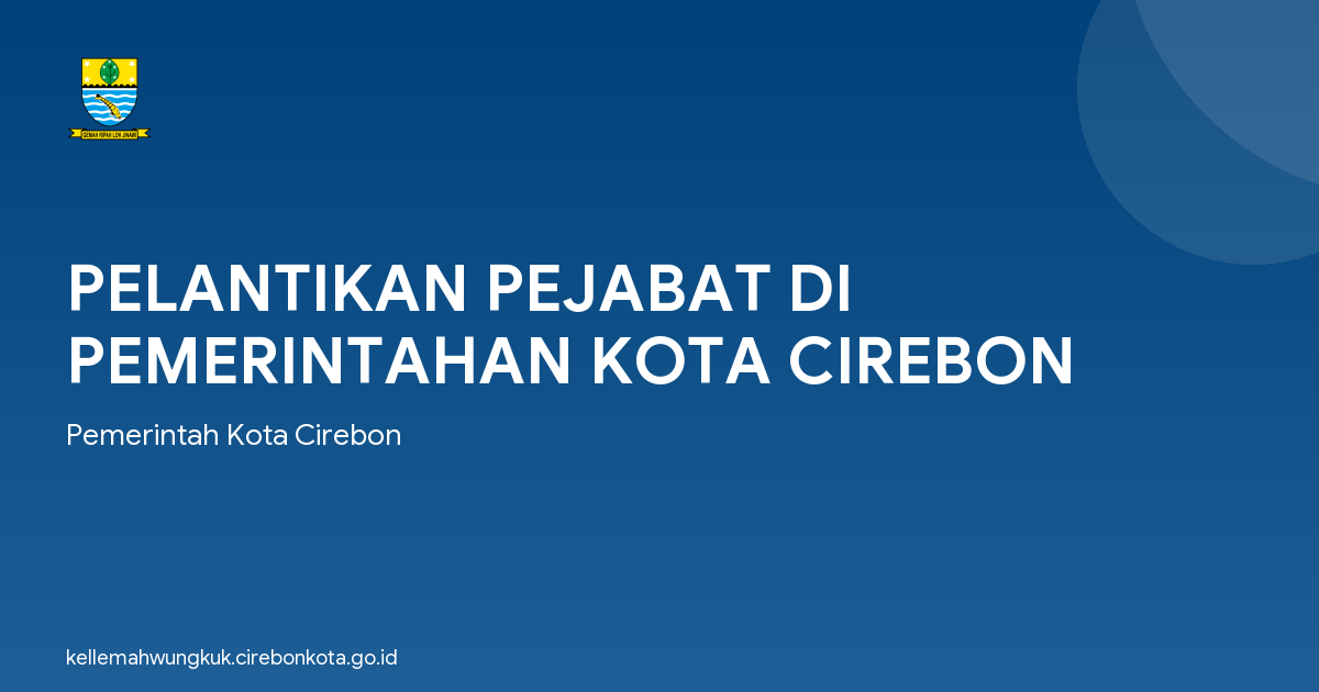 PELANTIKAN PEJABAT DI PEMERINTAHAN KOTA CIREBON