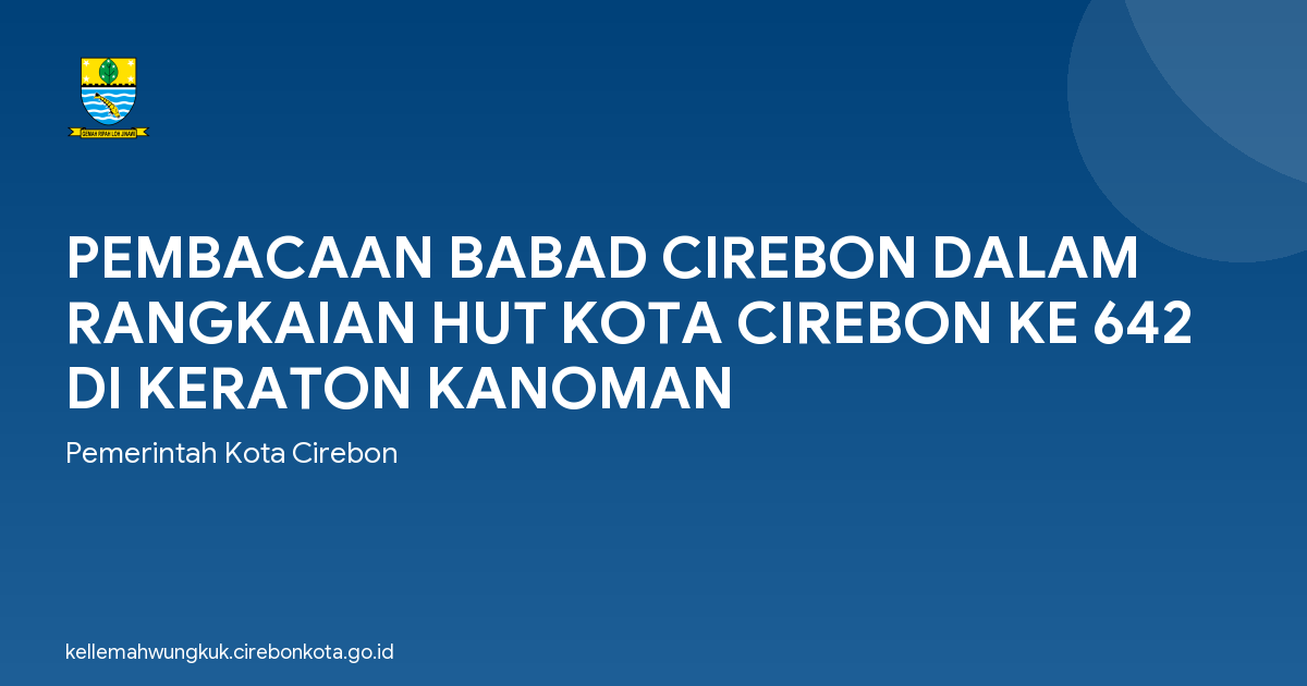 PEMBACAAN BABAD CIREBON DALAM RANGKAIAN HUT KOTA CIREBON KE 642 DI KERATON KANOMAN