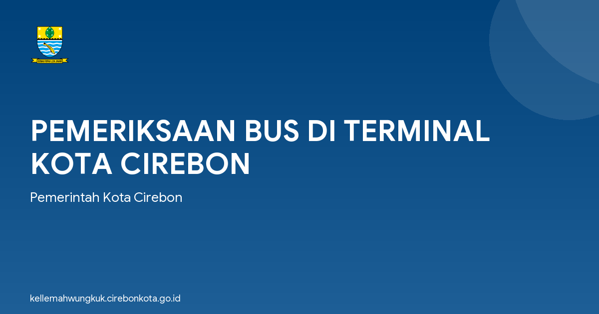 PEMERIKSAAN BUS DI TERMINAL KOTA CIREBON
