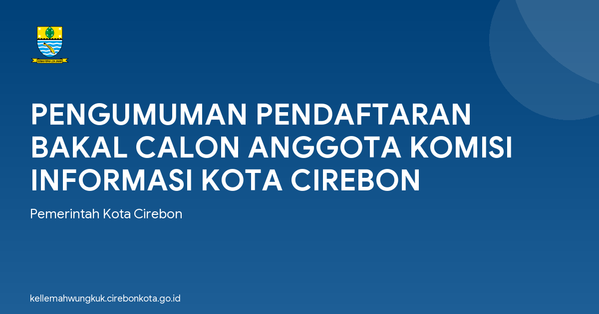 PENGUMUMAN PENDAFTARAN BAKAL CALON ANGGOTA KOMISI INFORMASI KOTA CIREBON