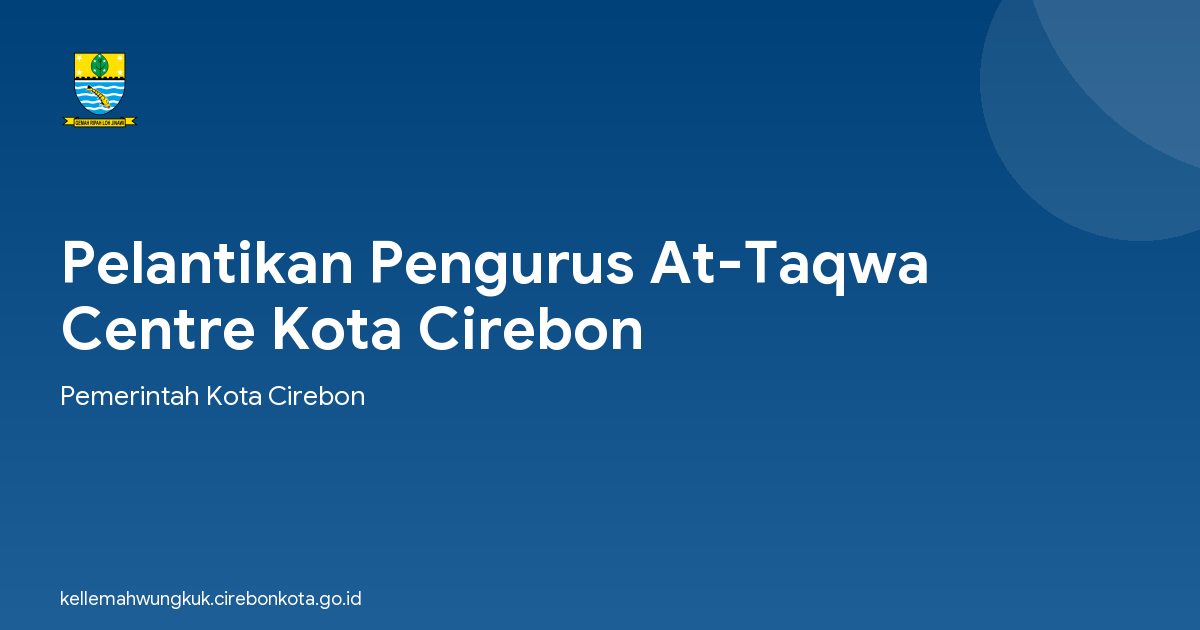 Pelantikan Pengurus At-Taqwa Centre Kota Cirebon