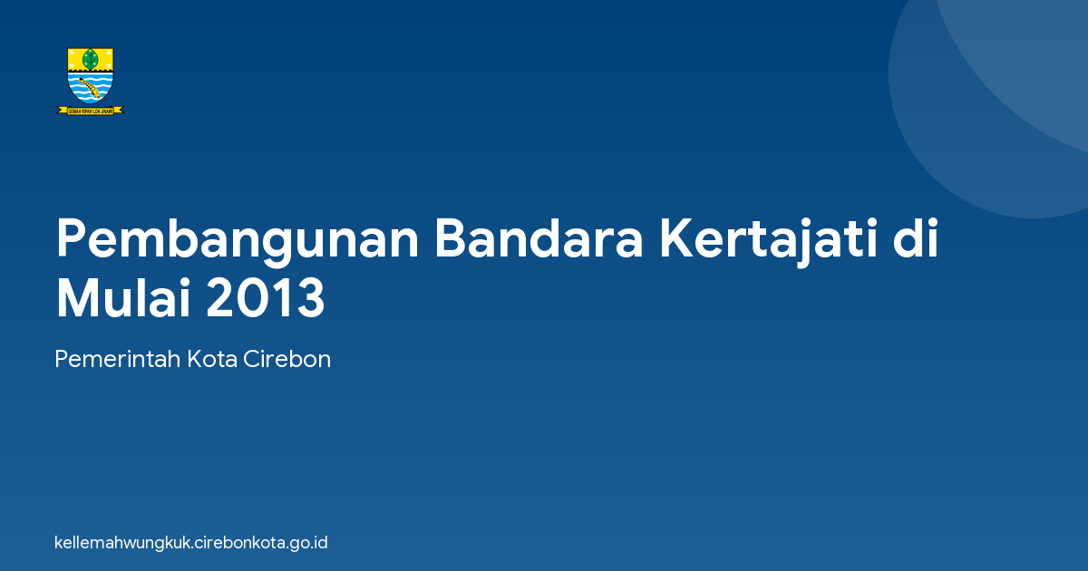 Pembangunan Bandara Kertajati di Mulai 2013