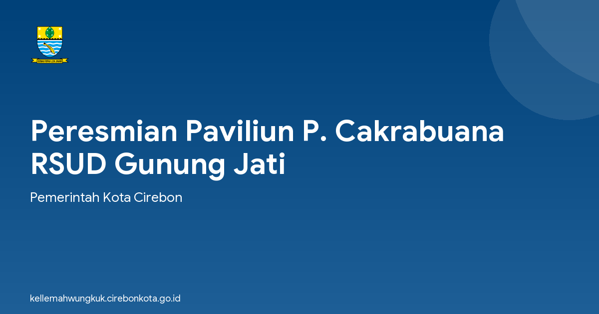 Peresmian Paviliun P. Cakrabuana RSUD Gunung Jati