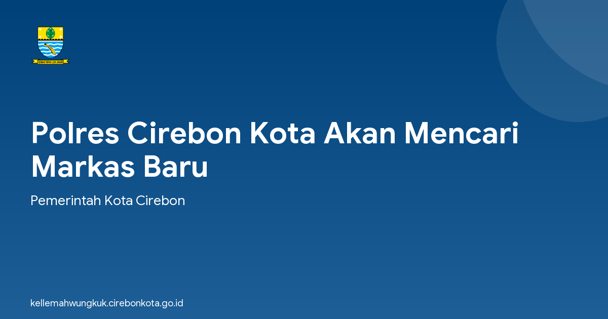 Polres Cirebon Kota Akan Mencari Markas Baru