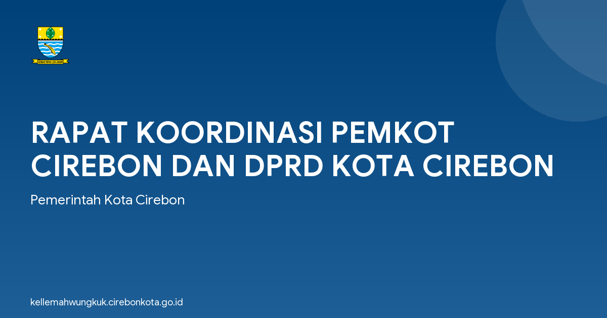 RAPAT KOORDINASI PEMKOT CIREBON DAN DPRD KOTA CIREBON