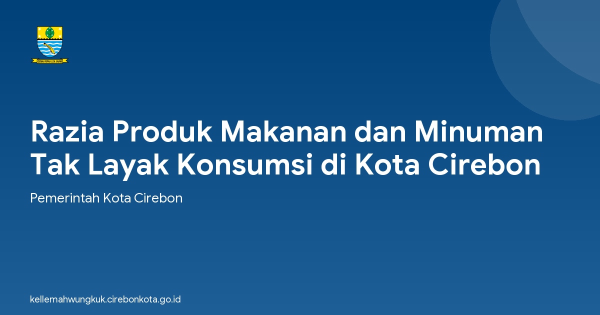 Razia Produk Makanan dan Minuman Tak Layak Konsumsi di Kota Cirebon