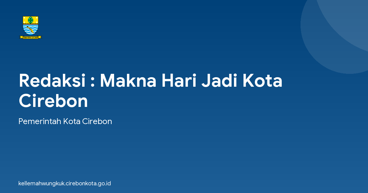 Redaksi : Makna Hari Jadi Kota Cirebon
