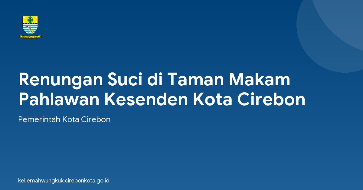 Renungan Suci di Taman Makam Pahlawan Kesenden Kota Cirebon