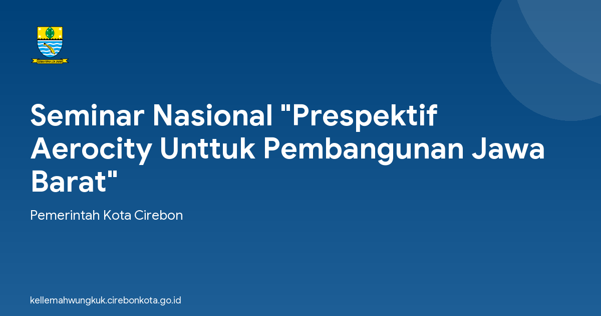 Seminar Nasional "Prespektif Aerocity Unttuk Pembangunan Jawa Barat"