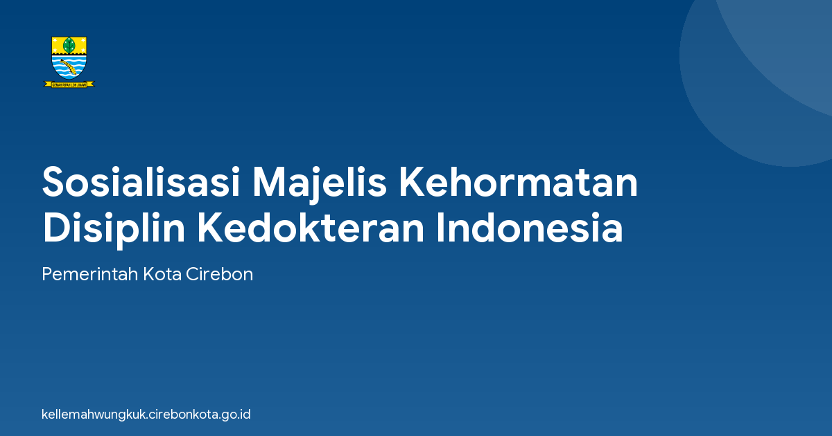 Sosialisasi Majelis Kehormatan Disiplin Kedokteran Indonesia