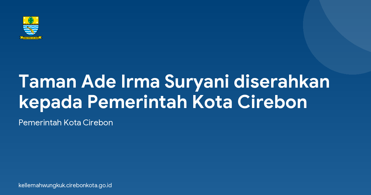 Taman Ade Irma Suryani diserahkan kepada Pemerintah Kota Cirebon