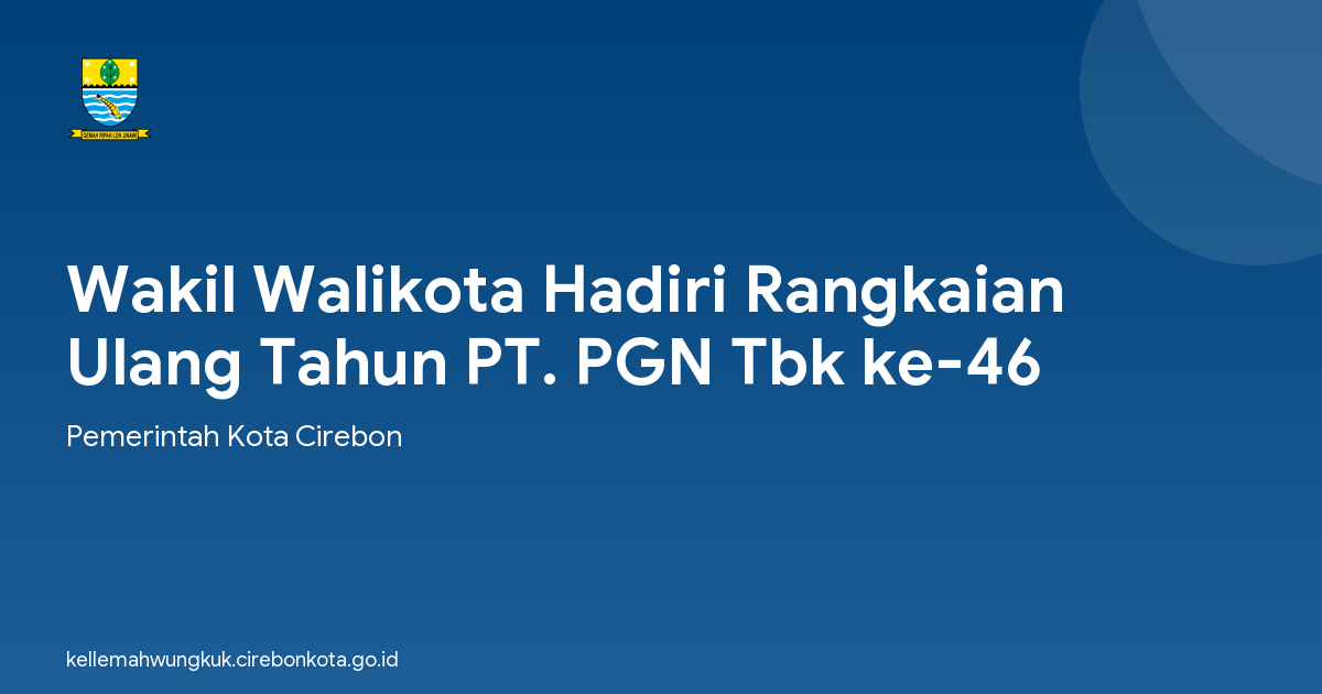 Wakil Walikota Hadiri Rangkaian Ulang Tahun PT. PGN Tbk ke-46