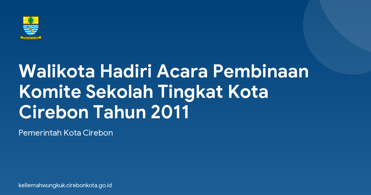 Walikota Hadiri Acara Pembinaan Komite Sekolah Tingkat Kota Cirebon Tahun 2011