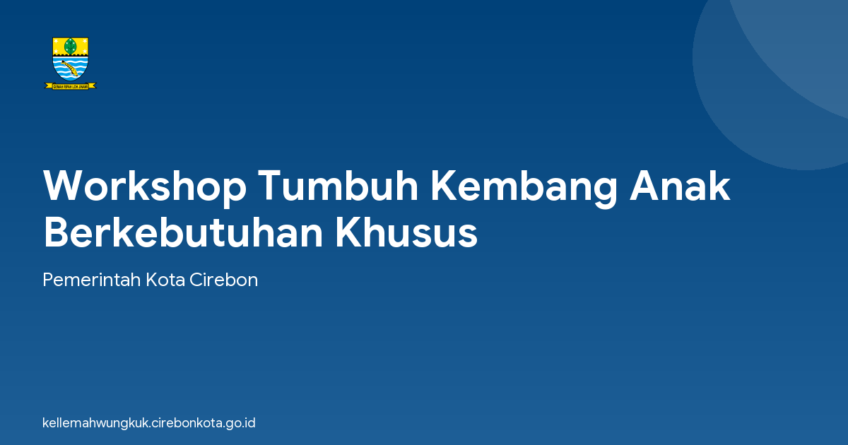 Workshop Tumbuh Kembang Anak Berkebutuhan Khusus